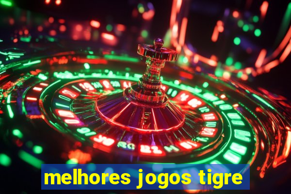 melhores jogos tigre